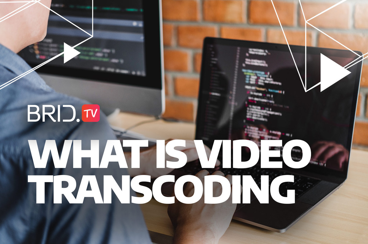 What Is Video Transcoding by Brid.TV