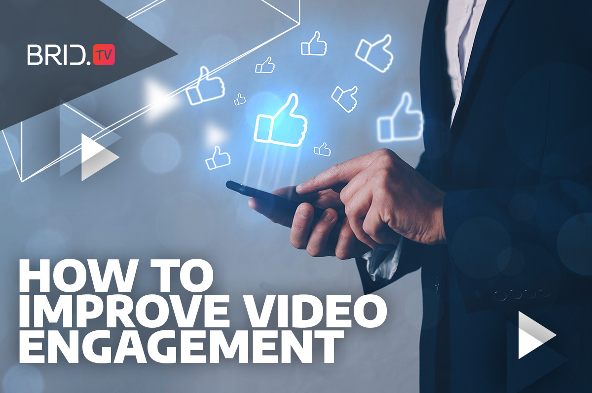 How to improve video engagement by BridTV