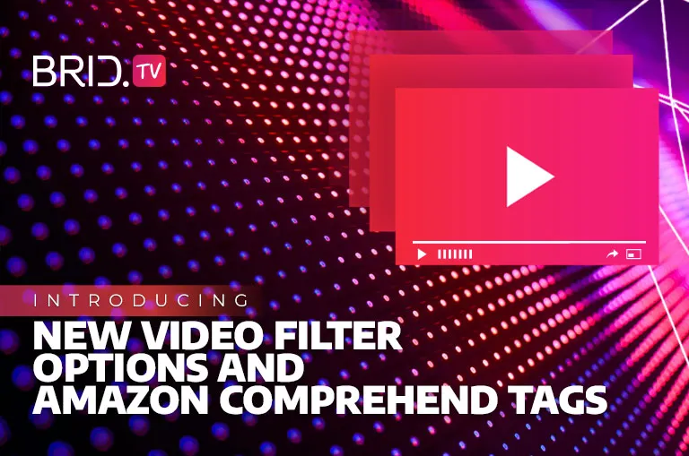 New filters and Amazon comprehend tags at Brid.TV