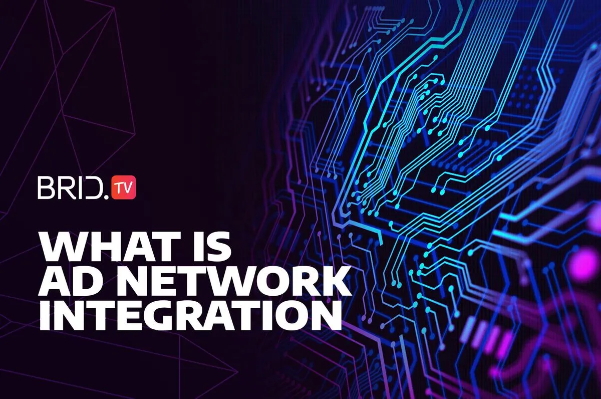 What is ad network integration by BridTV