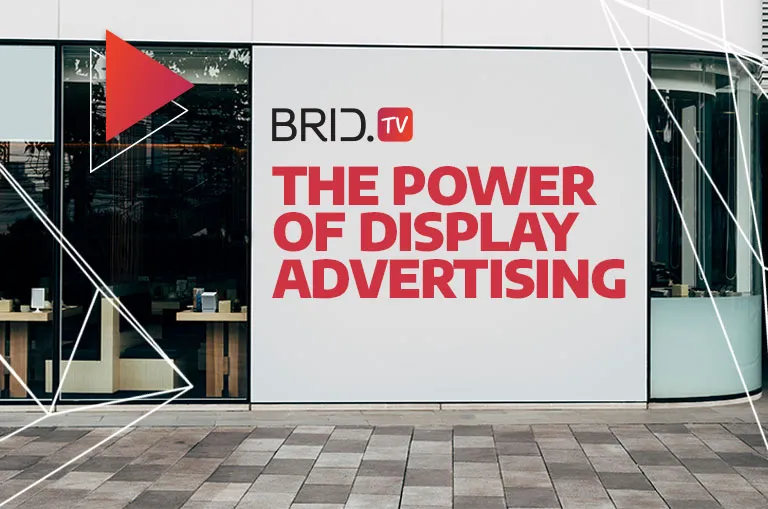 Why use display advertising in your campaigns by BridTV